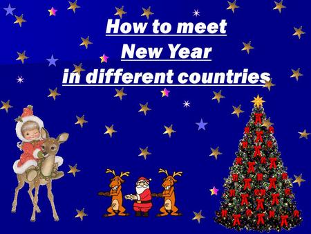 How to meet New Year in different countries. The very first Santa Claus was Saint Nicholas. As he left, he left his adopted poor family golden apples.