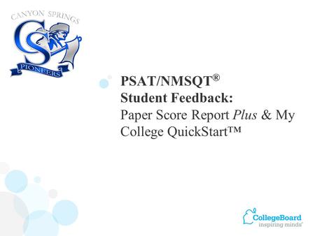 PSAT/NMSQT ® Student Feedback: Paper Score Report Plus & My College QuickStart™