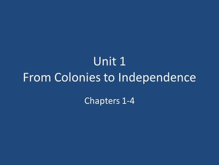 Unit 1 From Colonies to Independence