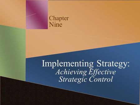 Chapter Nine Implementing Strategy: Achieving Effective Strategic Control.