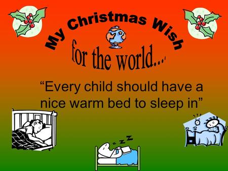 “Every child should have a nice warm bed to sleep in”