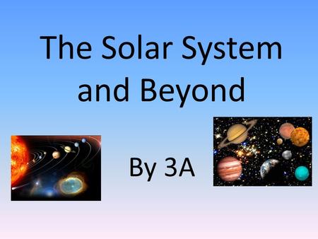 The Solar System and Beyond By 3A. Mercury the Miraculous! Ancient Romans and Greek discovered it. It does not have any moons! It can be 90*C to 700*C.