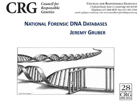 N ATIONAL F ORENSIC DNA D ATABASES J EREMY G RUBER.