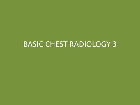 BASIC CHEST RADIOLOGY 3.