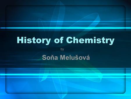 History of Chemistry Soňa Melušová by. Time Line of Achievement time line of achievement =