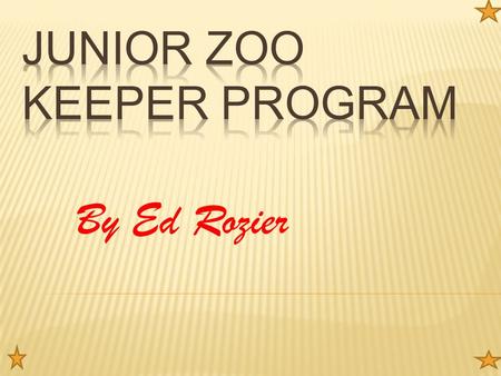 By Ed Rozier. The program is a great volunteering opportunity for kids 5 th grade and up and it continues to the summer after high school. The JZK program.