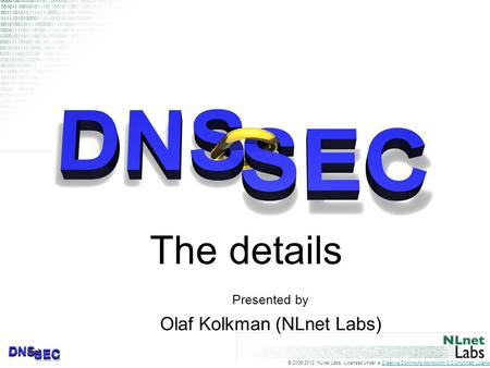 © 2006-2012 NLnet Labs, Licensed under a Creative Commons Attribution 3.0 Unported License.Creative Commons Attribution 3.0 Unported License The details.