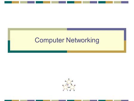 Computer Networking. 2 Outline 3 Objectives Understand the state-of-the-art in network protocols, architectures and applications Understand how networking.