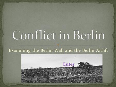 Examining the Berlin Wall and the Berlin Airlift