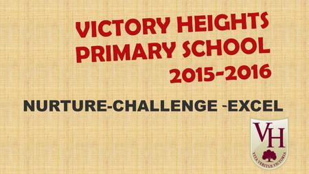 VICTORY HEIGHTS PRIMARY SCHOOL 2015-2016 NURTURE-CHALLENGE - EXCEL.