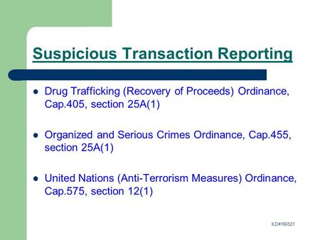 Suspicious Transaction Reporting Drug Trafficking (Recovery of Proceeds) Ordinance, Cap.405, section 25A(1) Organized and Serious Crimes Ordinance, Cap.455,