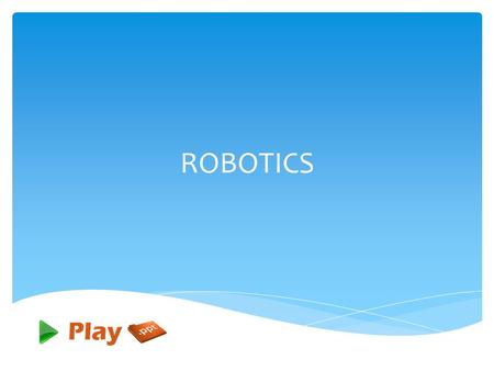 ROBOTICS.