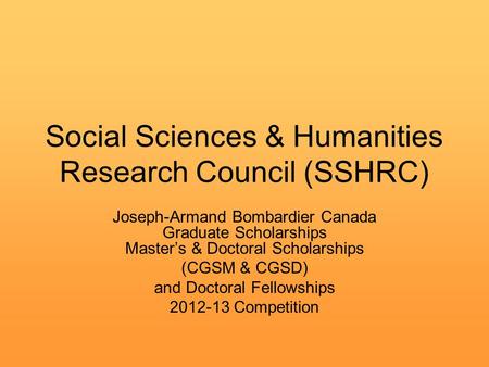 Social Sciences & Humanities Research Council (SSHRC) Joseph-Armand Bombardier Canada Graduate Scholarships Master’s & Doctoral Scholarships (CGSM & CGSD)