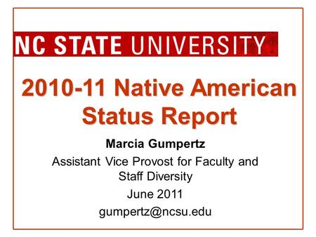 2010-11 Native American Status Report Marcia Gumpertz Assistant Vice Provost for Faculty and Staff Diversity June 2011