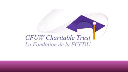 CFUW clubs and CFUW Charitable Trust together annually provide over $1,000,000 in awards to women across Canada.