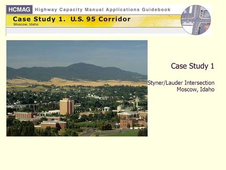 Case Study 1 Styner/Lauder Intersection Moscow, Idaho.