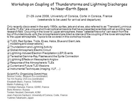 Workshop on Coupling of Thunderstorms and Lightning Discharges to Near-Earth Space 21-29 June 2008, University of Corsica, Corte in Corsica, France (weekends.