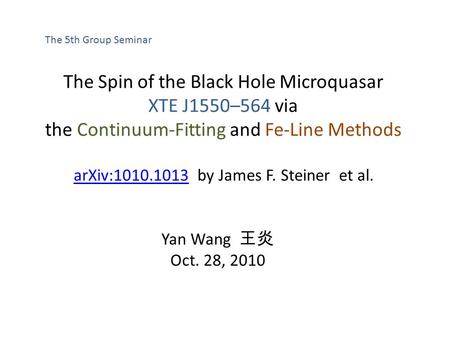 The Spin of the Black Hole Microquasar XTE J1550–564 via the Continuum-Fitting and Fe-Line Methods arXiv:1010.1013arXiv:1010.1013 by James F. Steiner et.