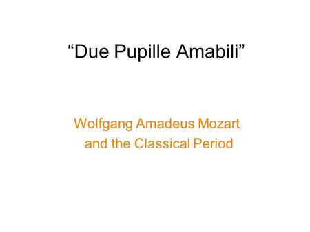 Wolfgang Amadeus Mozart and the Classical Period