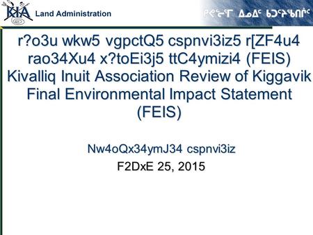 R?o3u wkw5 vgpctQ5 cspnvi3iz5 r[ZF4u4 rao34Xu4 x?toEi3j5 ttC4ymizi4 (FEIS) Kivalliq Inuit Association Review of Kiggavik Final Environmental Impact Statement.