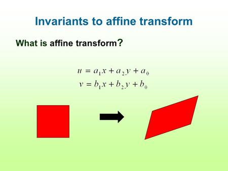 Invariants to affine transform What is affine transform ?