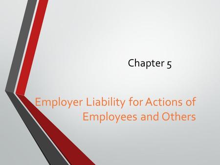 Employer Liability for Actions of Employees and Others