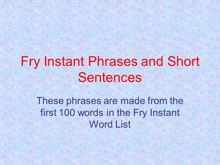 Fry Instant Phrases and Short Sentences