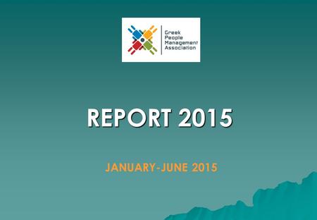 REPORT 2015 JANUARY-JUNE 2015. Knowledge Meeting On Tuesday, 27 January 2015 the HR Leader Series themed “The Power of Using Psychometric Tools in Talent.