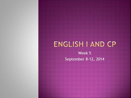 Week 5 September 8-12, 2014. Get out your planners and write these important items down. Tonight’s Homework! 1. I am giving you a grade printout. You.