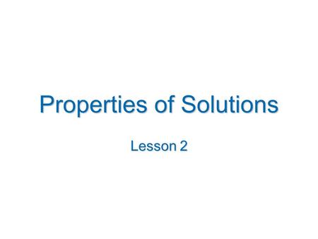 Properties of Solutions