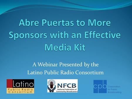 A Webinar Presented by the Latino Public Radio Consortium.