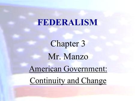 Chapter 3 Mr. Manzo American Government: Continuity and Change