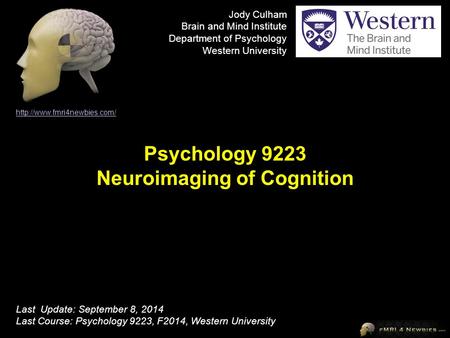 Psychology 9223 Neuroimaging of Cognition  Last Update: September 8, 2014 Last Course: Psychology 9223, F2014, Western University.