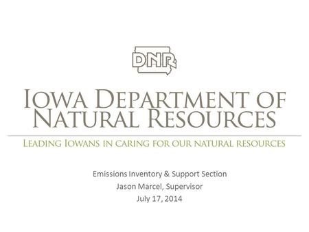 Emissions Inventory & Support Section Jason Marcel, Supervisor July 17, 2014.