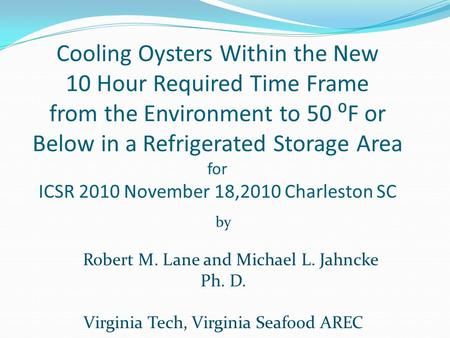 Cooling Oysters Within the New 10 Hour Required Time Frame from the Environment to 50 ⁰F or Below in a Refrigerated Storage Area for ICSR 2010 November.