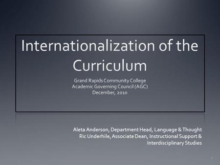 Aleta Anderson, Department Head, Language & Thought Ric Underhile, Associate Dean, Instructional Support & Interdisciplinary Studies 1.