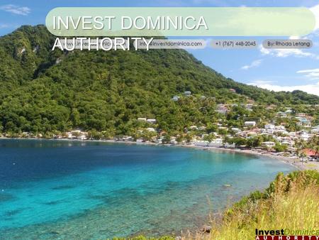 +1 (767) 448-2045 By: Rhoda Letang INVEST DOMINICA AUTHORITY EASTERN CARIBBEAN STATES’ GREEN GROWTH INVESTMENT.