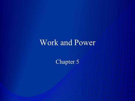 Work and Power Chapter 5. Work Work is done when a force causes a displacement in the direction of the force W = Fd (force and displacement parallel)