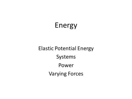 Energy Elastic Potential Energy Systems Power Varying Forces.