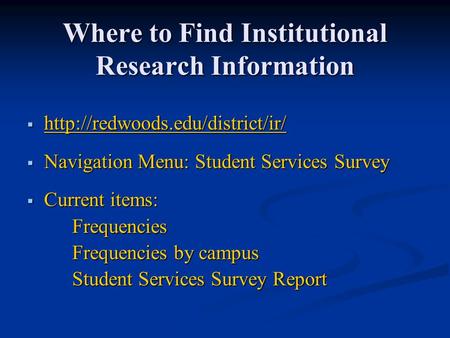 Where to Find Institutional Research Information     Navigation Menu: Student Services.