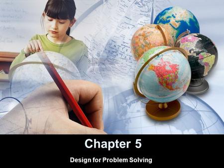 Chapter 5 Design for Problem Solving. The challenge Current schooling does not match the demands of an information age.. The Horizon Report – we have.