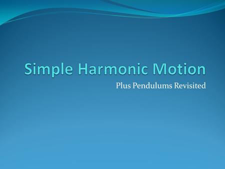 Simple Harmonic Motion