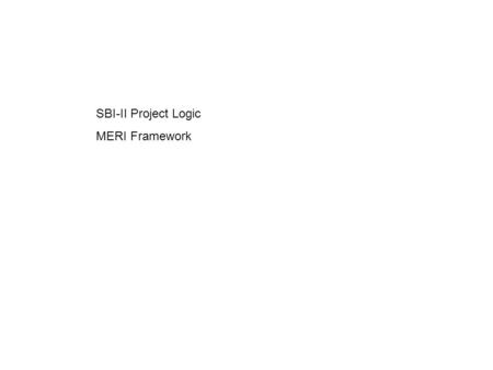 SBI-II Project Logic MERI Framework. SBI-II update: Evaluation (theme 1 hierarchy) GRDC GOAL VISION SBI 2 10 YRS Program Goals 5 YRS PROFITABLE GRAIN.