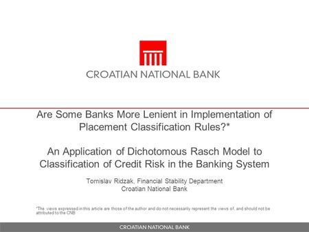 Are Some Banks More Lenient in Implementation of Placement Classification Rules?* An Application of Dichotomous Rasch Model to Classification of Credit.