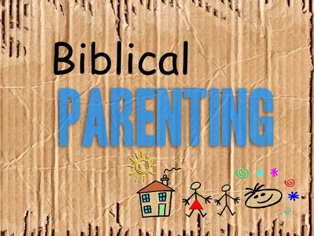 Biblical. Biblically Balanced Parents Parent Types 4 Truths of Training and Instruction: Love – Id, Value & Security – Mat 3:17 Discipline – Prov 23:13-14,