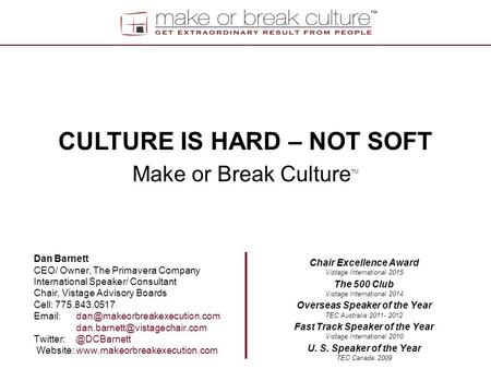 Dan Barnett CEO/ Owner, The Primavera Company International Speaker/ Consultant Chair, Vistage Advisory Boards Cell: 775.843.0517