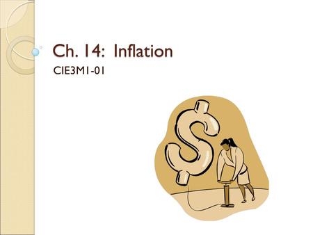 Ch. 14: Inflation CIE3M1-01. What Is Inflation? Inflation is the increase in the prices of goods & services over a period of time Figure 14.1 pg. 290.