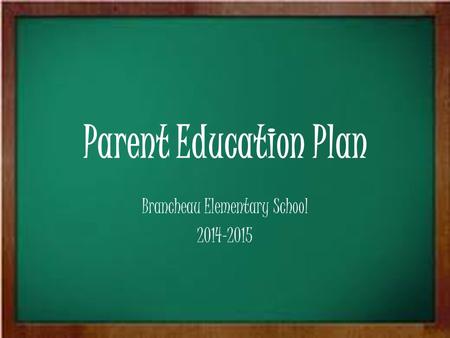 Parent Education Plan Brancheau Elementary School 2014-2015.