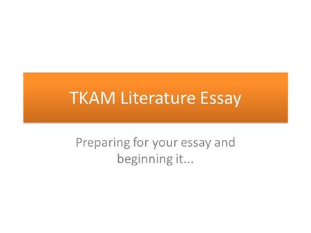 TKAM Literature Essay Preparing for your essay and beginning it...