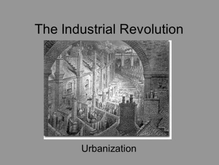 The Industrial Revolution